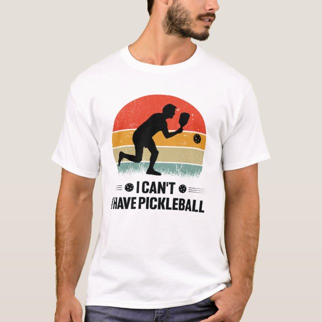Ich kann nicht pickleball haben, Pickleball Lover T-Shirt (Vorderseite)