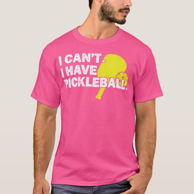 Ich kann nicht pickleball haben T-Shirt (Vorderseite)
