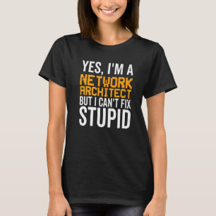 Ich kann nicht reparieren Stupid - Funny Network A T-Shirt