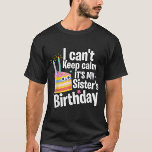 Ich kann nicht Ruhe Behalten. Es ist der Geburtsta T-Shirt