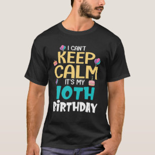 Ich kann nicht Ruhe Behalten. Es ist mein 10. Gebu T-Shirt