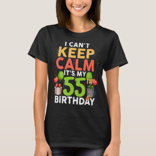 Ich kann nicht Ruhe Behalten. Es ist mein 55. Gebu T-Shirt