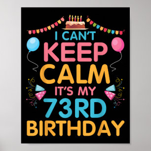Ich kann nicht Ruhe Behalten. Es ist mein 73. Gebu Poster