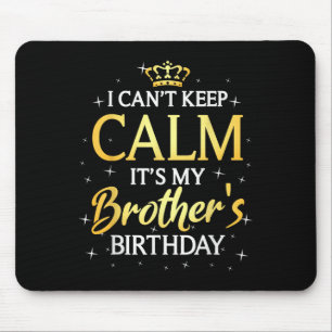 Ich kann nicht Ruhe Behalten. Es ist mein Bruder G Mousepad