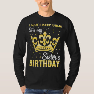 Ich kann nicht Ruhe Behalten. Es ist mein Geburtst T-Shirt