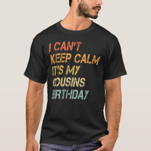 Ich kann nicht Ruhe Behalten. Es sind meine Cousin T-Shirt