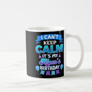Ich kann nicht ruhig bleiben, es ist der Geburtsta Kaffeetasse