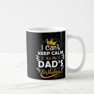 Ich kann nicht ruhig bleiben, es ist der Geburtsta Kaffeetasse