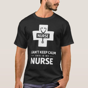 Ich kann nicht ruhig bleiben, ich bin Krankenschwe T-Shirt
