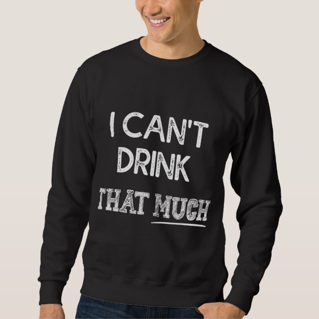 Ich kann nicht so viel lustiges Paar trinken Sweatshirt (Vorderseite)