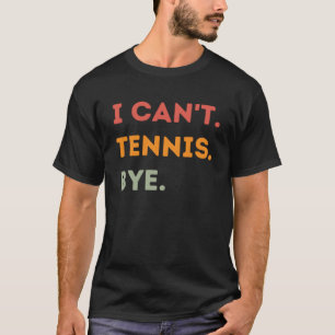 Ich kann nicht Tennis spielen, weil der lustige Te T-Shirt