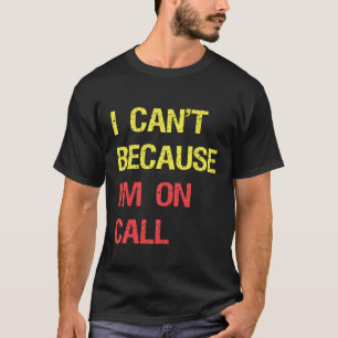Ich kann nicht, weil ich auf Anruf lustige Ärzte G T-Shirt