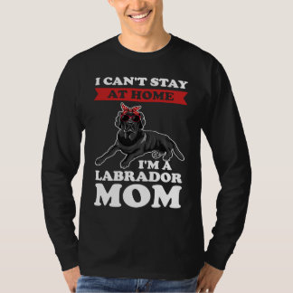 Ich kann nicht zu Hause bleiben, ich bin eine Labr T-Shirt