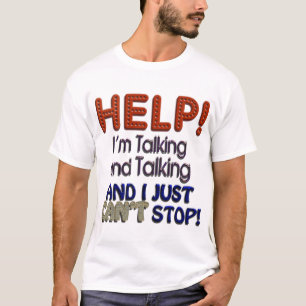 Ich kann nicht zu sprechen stoppen T-Shirt