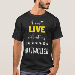Ich kann ohne meine Rottweiler Rottweiler Idee leb T-Shirt