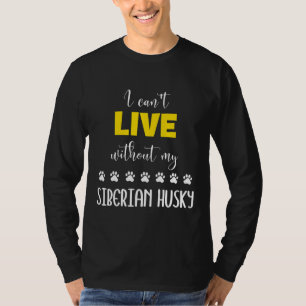 Ich kann ohne meine sibirische, huskische sibirisc T-Shirt