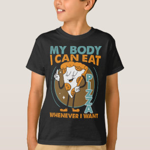 Ich kann Pizza essen, wann immer ich Wollte T-Shirt