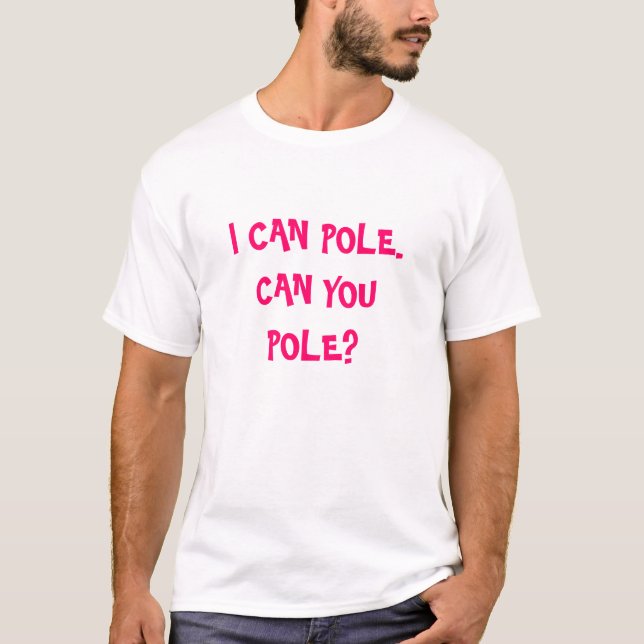 ICH KANN POLE.  KÖNNEN SIE POLE? T-Shirt (Vorderseite)