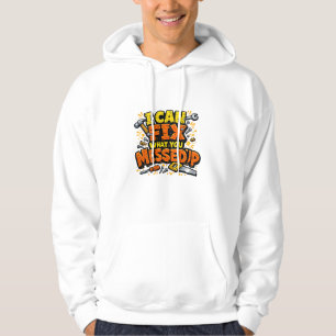 Ich kann reparieren, was du kaputt gemacht hast Fe Hoodie