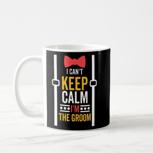 Ich kann Ruhe Behalten haben, ich bin die Groom Ba Kaffeetasse (Links)