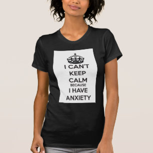 Ich kann Ruhe nicht behalten, weil ich Angst habe T-Shirt
