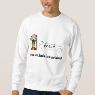ich kann Russland von meinem Haus sehen! Sweatshirt