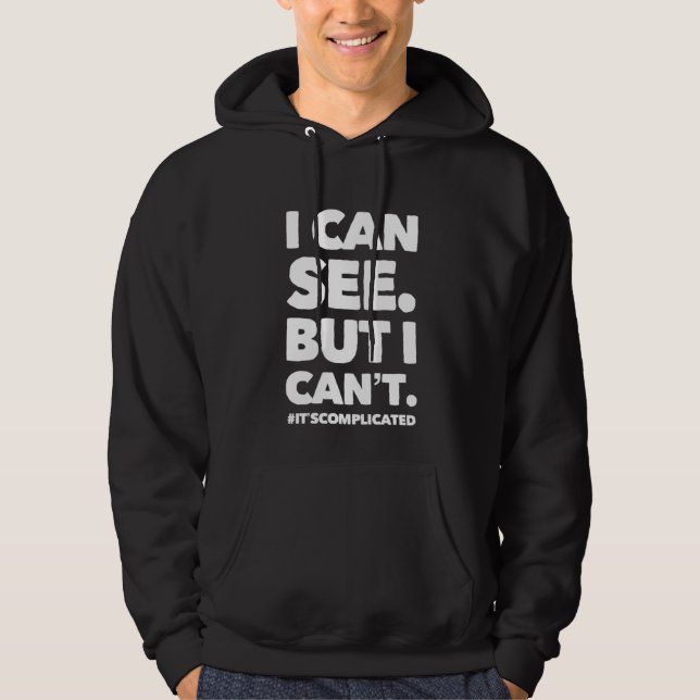 ICH KANN SEHEN. ABER ICH KANN NICHT. HOODIE (Vorderseite)