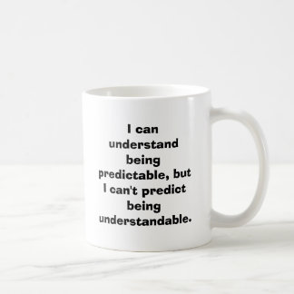 Ich kann Sein verstehen vorhersagbar, aber ich Tasse