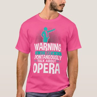 Ich kann spontan über Opera sprechen T-Shirt