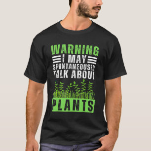 Ich kann spontan über Pflanze sprechen Niedliche P T-Shirt