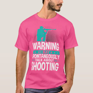 Ich kann spontan über Schießen sprechen T-Shirt