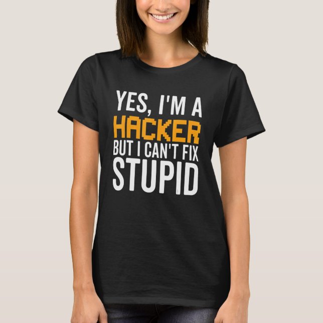 Ich kann Stupid nicht reparieren - Funny Hacker_1 T-Shirt (Vorderseite)
