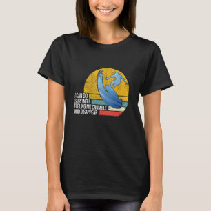 Ich kann surfen, ich fühle, wie ich zerbröckle und T-Shirt