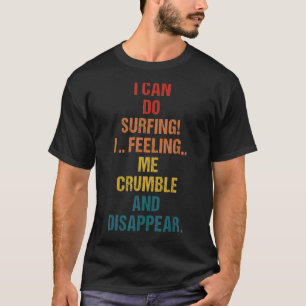 Ich kann surfen, wenn ich mich zerknurrt und versc T-Shirt
