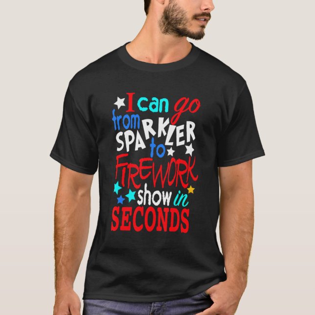 Ich kann von Sparkler zu Feuerwerk Show in Sekunde T-Shirt (Vorderseite)