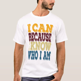 Ich kann, weil ich weiß, wer ich bin T-Shirt