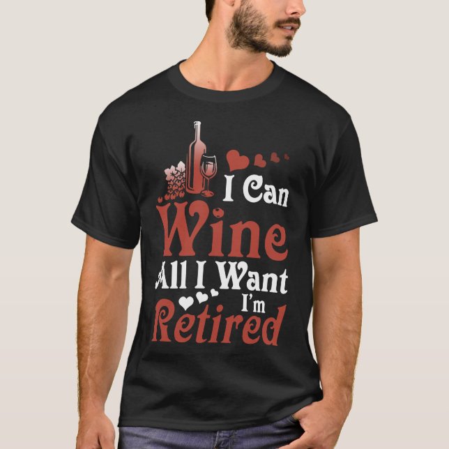 Ich kann wine alle, die ich mich bin pensionierte T-Shirt (Vorderseite)