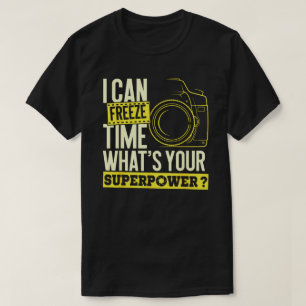 Ich kann Zeit für Superpower einfrieren - Fotograf T-Shirt