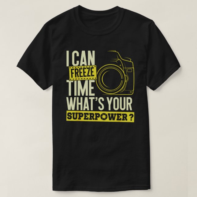 Ich kann Zeit für Superpower einfrieren - Fotograf T-Shirt (Design vorne)