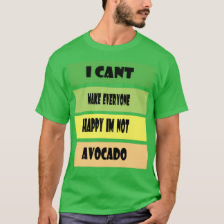 ICH KANNx27T ALLE GLÜCKLICH IX27M NICHT AVOCADO 3 T-Shirt