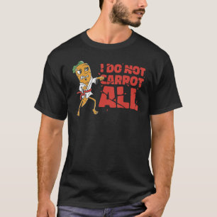 Ich karotte nicht alle T-Shirt