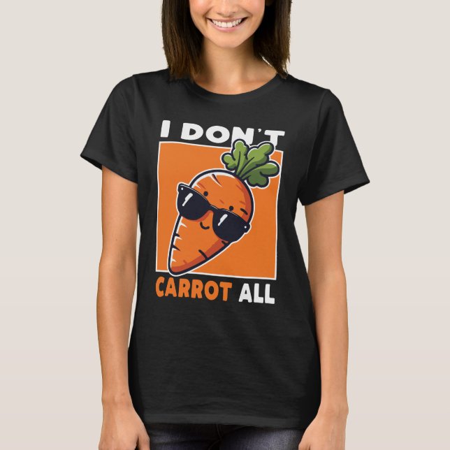 Ich karotte nicht alle T-Shirt (Vorderseite)