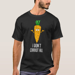 Ich karotte nicht an allen pflanzlichen Botanen Ve T-Shirt