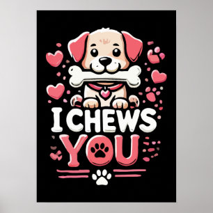 Ich kauen dich - Hunde zum Valentinstag Poster