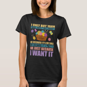 Ich kaufe Garne nur, wenn ich sie für einen Projek T-Shirt