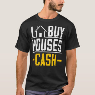 Ich kaufe Häuser Cash Investor Real Anwesen Manage T-Shirt