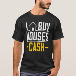 Ich kaufe Häuser Cash Investor Real Anwesen Manage T-Shirt