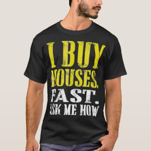 Ich kaufe Häuser schnell Frag mir, wie Real Anwes T-Shirt