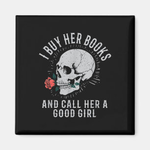 Ich kaufe ihr Bücher und nenne sie ein gutes Mädch Magnet