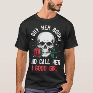 Ich kaufe ihr Bücher und nenne sie eine gute Mädch T-Shirt